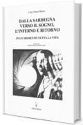 DALLA SARDEGNA VERSO IL SOGNO, L'INFERNO E RITORNO: IN UN MOMENTO TUTTA LA VITA (NARRATIVA)