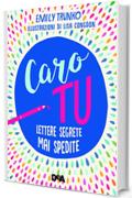 Caro tu. Lettere segrete mai spedite