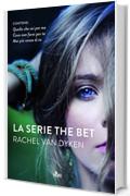 La serie The Bet: Quello che sei per me - Cosa non faei per te - Mai più senza di te