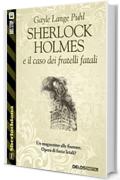 Sherlock Holmes e il caso dei fratelli fatali (Sherlockiana)