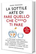 La sottile arte di fare quello che c***o ti pare