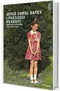 I paesaggi perduti: Romanzo di formazione di una scrittrice