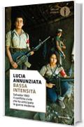 Bassa intensità: Salvador 1983. Il conflitto civile che ha anticipato le guerre moderne