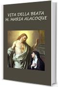 Vita della Beata  M. Maria Alacoque: Scritta da lei medesima