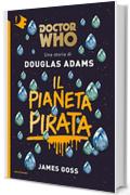 Doctor Who. Il Pianeta Pirata