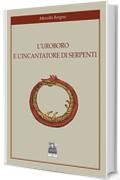 L'uroboro e l'incantatore di serpenti