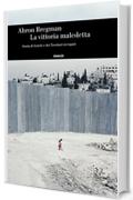 La vittoria maledetta: Storia di Israele e dei Territori occupati (Einaudi. Storia Vol. 73)