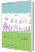 L'uomo e il cielo: la storia e la tecnica del volo umano (raccontate a mia nonna)