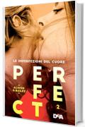 Perfect 2: Le imperfezioni del cuore