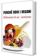 Perché odio i vegani: Riflessioni di un onnivoro