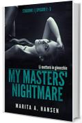 My Masters' Nightmare Stagione 1, Episodi 1 - 5 (La Raccolta di My Masters' Nightmare #1)