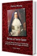 Devota al Sacro Cuore: La beata Maria Droste zu Vischering preparatrice del messaggio di Fatima