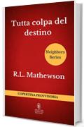 Tutta colpa del destino (Neighbors Series Vol. 4)