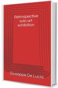 Retrospective solo art exhibition