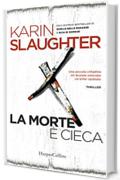 La morte è cieca (Grant County Vol. 1)