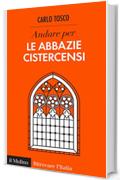 Andare per le abbazie cistercensi (Ritrovare L'Italia)