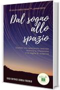 Dal sogno allo spazio: Quando uno spettacolo teatrale stimola la riflessione e la voglia di scoprire (Piccoli scrittori Vol. 2)