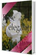 Rose eleganti Volume 2