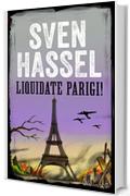 LIQUIDATE PARIGI!: Edizione italiana (Sven Hassel Libri Seconda Guerra Mondiale)