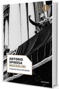 Mussolini: Il fascino di un dittatore