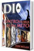 Dio: Controstoria di un mito