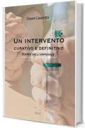 Un intervento curativo e definitivo : diario dall'ospedale