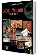 Soft Machine 1968-1981 (Dischi da leggere Vol. 11)