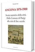 Ancona 1870-1900. Storia narrativa della città.Dalla Comune di Parigi alla crisi di fine secolo (Le Turbine)