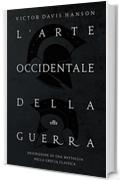 L'arte occidentale della guerra: Descrizione di una battaglia nella Grecia classica