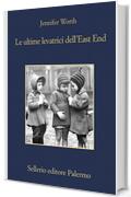 Le ultime levatrici dell'East End (Storie di una levatrice)