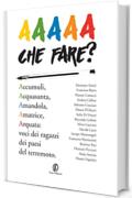 AAAAA Che fare?: Voci dei ragazzi dei paesi del terremoto