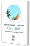 Giardini: Riflessioni sulla condizione umana