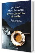 Uno sterminio di stelle: Sarti Antonio e il mondo disotto