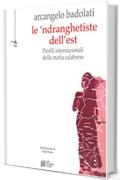 Le ’ndranghetiste dell'Est. Profili internazionali della mafia calabrese