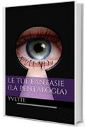 Le tue fantasie (La pentalogia)