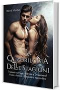 La quadrilogia delle stagioni: Tramonti sul lago - Narciso o Crisantemo? - Vicini e lontani - Giocando a nascondino