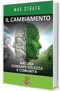 Il cambiamento. Natura, consapevolezza e comunità