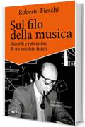 Sul filo della musica: Ricordi e riflessioni di un vecchio fisico (Ars Memoriae Vol. 3)