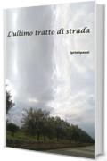 L'ultimo tratto di strada