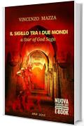 il Sigillo tra i due Mondi: A Star of God Saga (fantasy)