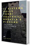 Il sistema delle torri vescovili: Brescia e Pisogne: tra storia, architettura e curiosità