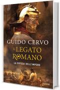 La difesa dell'impero (Il legato romano Vol. 1)