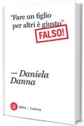 “Fare un figlio per altri è giusto”: Falso!