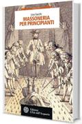 Massoneria per principianti (Nuova Edizione)