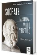 Socrate. La suprema virtù dell’eretico