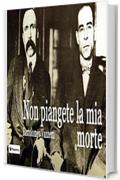 Non piangete la mia morte: Lettere ai familiari