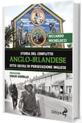 Storia del conflitto anglo-irlandese: Otto secoli di persecuzione inglese