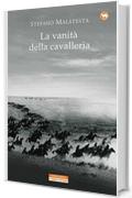 La vanità della cavalleria: e altre storie di guerra