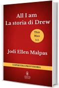 All I am. La storia di Drew (This Man Vol. 4)