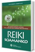 Reiki sciamanico: Un nuovo potente metodo per lavorare con l'energia dell'universo